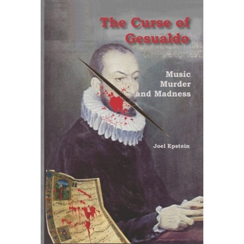 The Curse of Gesualdo: Music Murder and Madness Paperback, Independently Published