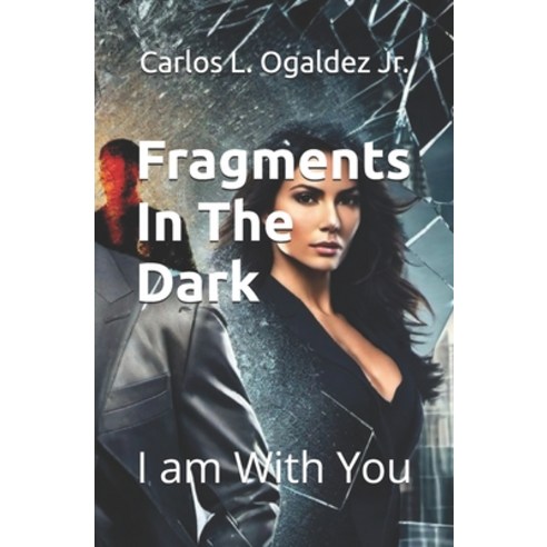 (영문도서) Fragments In The Dark: I am With You Paperback, Independently Published, English, 9798335737036