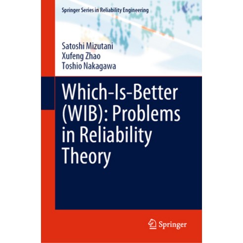 (영문도서) Which-Is-Better (Wib): Problems in Reliability Theory Hardcover, Springer, English, 9783031273155