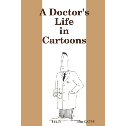 (영문도서) A Doctor''s Life in Cartoons Paperback, Lulu.com, English, 9780557028047