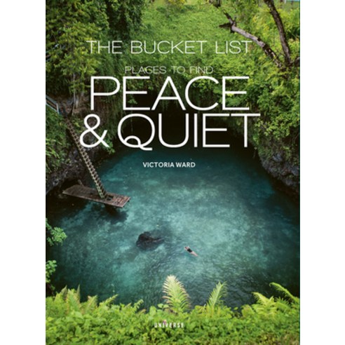 (영문도서) The Bucket List: Places to Find Peace and Quiet Hardcover, Universe Publishing(NY), English, 9780789333889