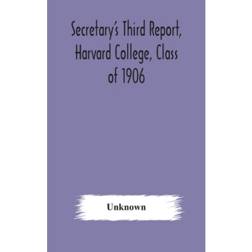 Secretary''s Third Report Harvard College Class of 1906 Hardcover, Alpha Edition, English, 9789354177507