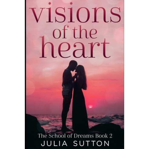 Visions of the Heart (The School of Dreams Book 2) Paperback, Blurb, English, 9781034021995