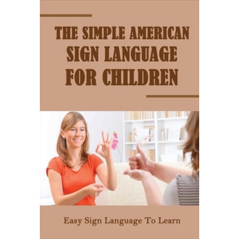 (영문도서) The Simple American Sign Language For Children: Easy Sign ...