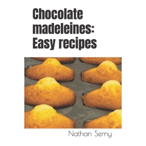 (영문도서) Chocolate madeleines: Easy recipes Paperback, Independently Published, English, 9798873836666