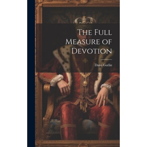 (영문도서) The Full Measure of Devotion Hardcover, Legare Street Press, English, 9781021063687