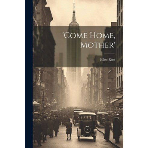 (영문도서) ''come Home Mother'' Paperback, Legare Street Press, English, 9781022256576