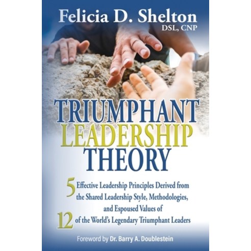 (영문도서) Triumphant Leadership Theory: Five Effective Leadership Principles Derived from the Shared Le... Paperback, Cocoon to Wings Publishing, English, 9781953497710