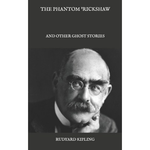 The Phantom ''Rickshaw: and Other Ghost Stories Paperback, Independently Published, English, 9798584616731
