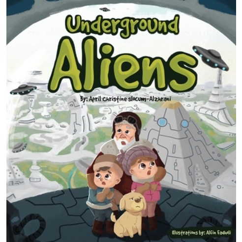 (영문도서) UNDERGROUND ALIENS - A Story of Hollow Earth Hardcover, April Christine Slocum, English, 9781777462260