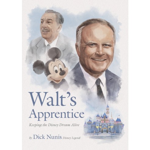 (영문도서) Walt''s Apprentice: Keeping the Disney Dream Alive Hardcover, Disney Editions, English, 9781368078047