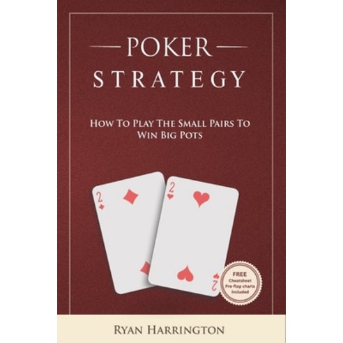 (영문도서) Poker Strategy: How to play the small pairs to win big pots Paperback, Independently Published, English, 9798375451107