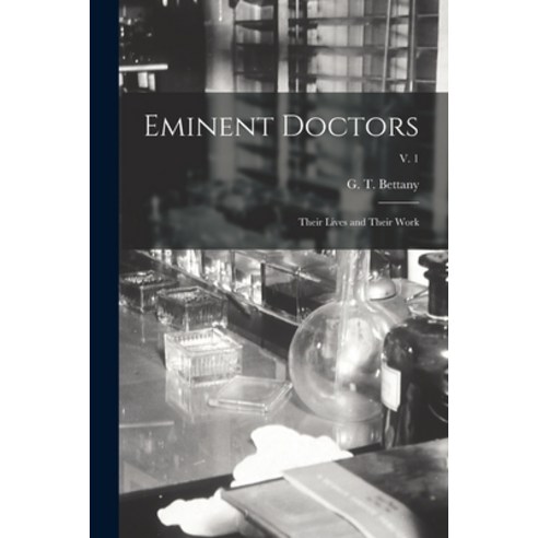 (영문도서) Eminent Doctors: Their Lives and Their Work; v. 1 Paperback, Legare Street Press, English, 9781014245526