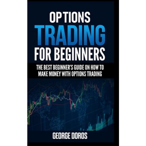 (영문도서) Options Trading for Beginners: The Best Beginner''s Guide on How to Make Money with Options Tr... Hardcover, Drepanum, English, 9781802995411