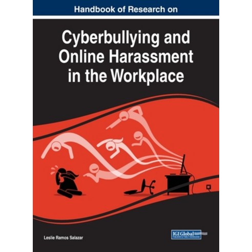 Handbook of Research on Cyberbullying and Online Harassment in the Workplace Hardcover, Business Science Reference