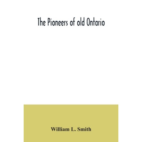 The pioneers of old Ontario Paperback, Alpha Edition