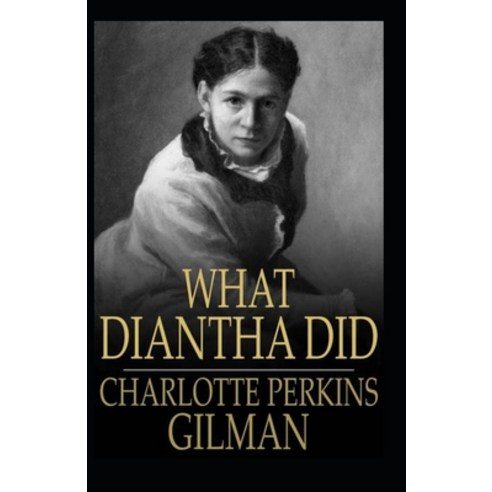 (영문도서) What Diantha Did: Charlotte Perkins Gilman (Classics Literature) [Annotated] Paperback, Independently Published, English, 9798507783762