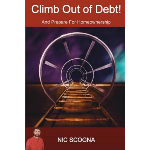 (영문도서) Climb Out Of Debt!: And Prepare For Homeownership Paperback, Createspace Independent Pub..., English, 9781722305536