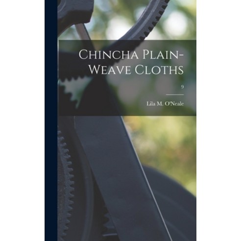 (영문도서) Chincha Plain-weave Cloths; 9 Hardcover, Hassell Street Press, English, 9781013533419