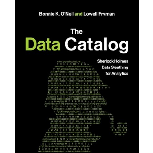 The Data Catalog: Sherlock Holmes Data Sleuthing for Analytics Paperback, Technics Publications, English, 9781634627870