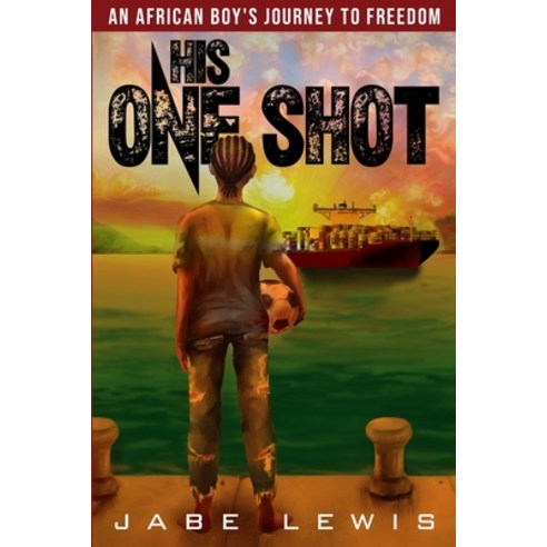His One Shot: Surviving The Odds - An African Boy''s Journey To Freedom Paperback, Independently Published, English, 9798571794343