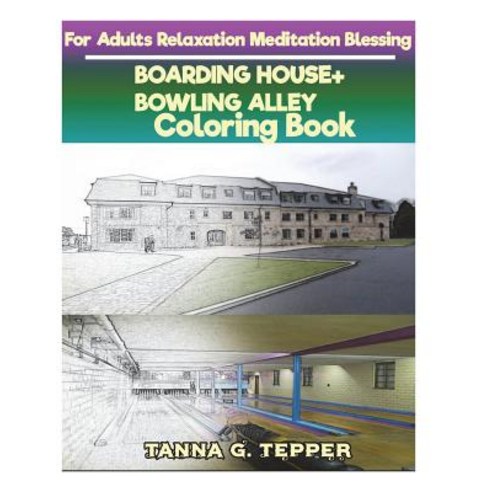 BOARDING HOUSE+BOWLING ALLEY Coloring book for Adults Relaxation Meditation Bl: Sketch coloring book... Paperback, Createspace Independent Pub..., English, 9781721510290