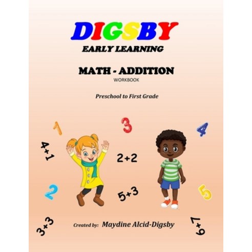(영문도서) Digsby Early Learning Math Addition: Preschool to First Grade Paperback, Independently Published, English, 9798842977284
