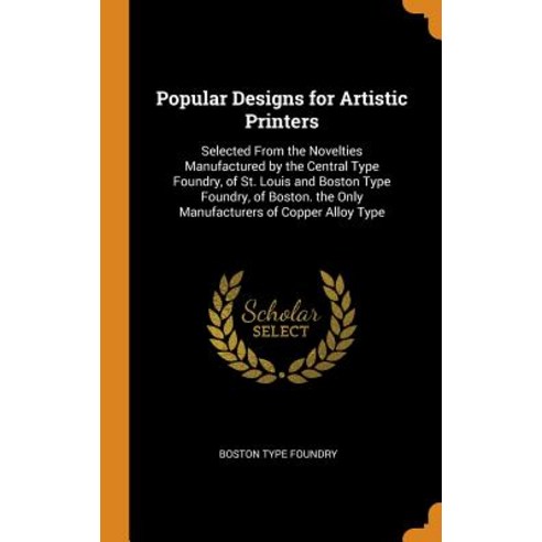 (영문도서) Popular Designs for Artistic Printers: Selected From the Novelties Manufactured by the Centra... Hardcover, Franklin Classics, English, 9780341701088