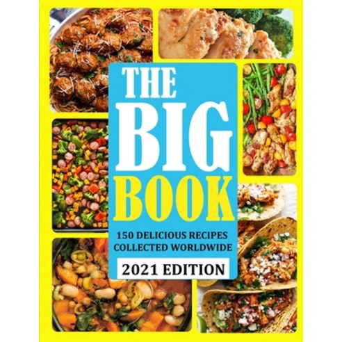 (영문도서) The Big Book: 150 Delicious Recipes Collected Worldwide Paperback, Independently Published, English, 9798750915781