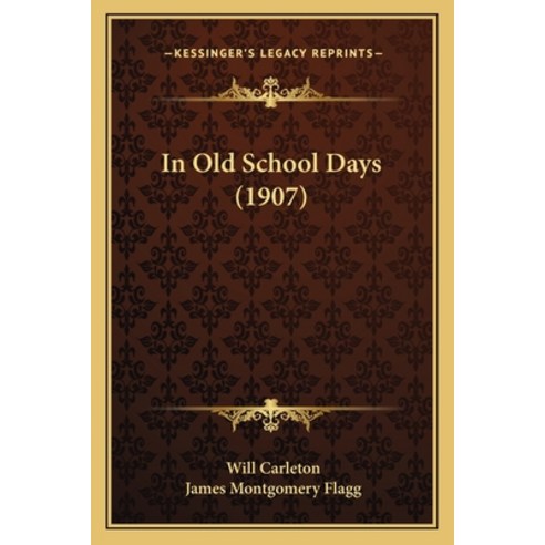 In Old School Days (1907) Paperback, Kessinger Publishing
