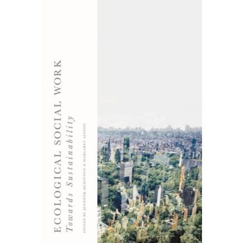 (영문도서) Ecological Social Work: Towards Sustainability Paperback, Bloomsbury Publishing PLC, English, 9781137401359
