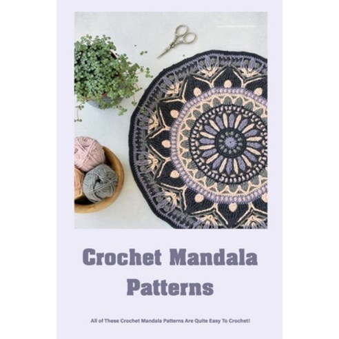 (영문도서) Crochet Mandala Patterns: All of These Crochet Mandala Patterns Are Quite Easy To Crochet!: P... Paperback, Independently Published, English, 9798422475322