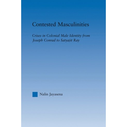 (영문도서) Contested Masculinities: Crises in Colonial Male Identity from Joseph Conrad to Satyajit Ray Paperback, Routledge, English, 9780415998437