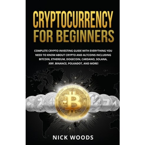 (영문도서) Cryptocurrency for Beginners: Complete Crypto Investing Guide with Everything You Need to Kno... Paperback, Marketing Forte LLC, English, 9781087862484