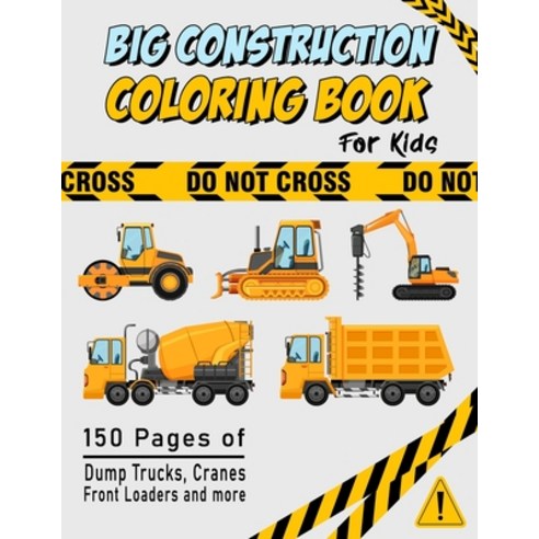 Big Construction Coloring Book For Kids: Cute Machinery Vehicles Activity Book for Kids and Toddlers... Paperback, Independently Published, English, 9798587756106
