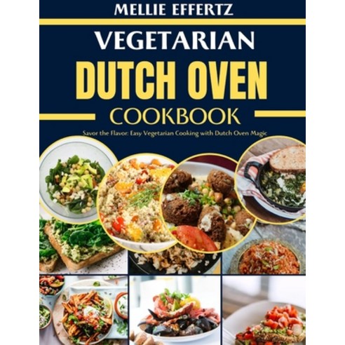 (영문도서) Vegetarian Dutch Oven Cookbook: Savor the Flavor: Easy Vegetarian Cooking with Dutch Oven Magic Paperback, Independently Published, English, 9798879921106 채식주의자 Best Top5