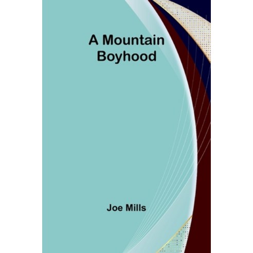 (영문도서) A Mountain Boyhood Paperback, Alpha Edition, English, 9789357950299