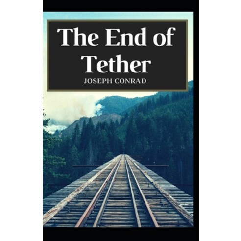 The End of Tether: Joseph Conrad (Fiction Classics novel Literature) [Annotated] Paperback, Independently Published, English, 9798739646279