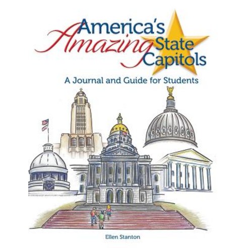 America''s Amazing State Capitols: A Journal and Guide for Students Paperback, Ellen Stanton, English, 9780692153888