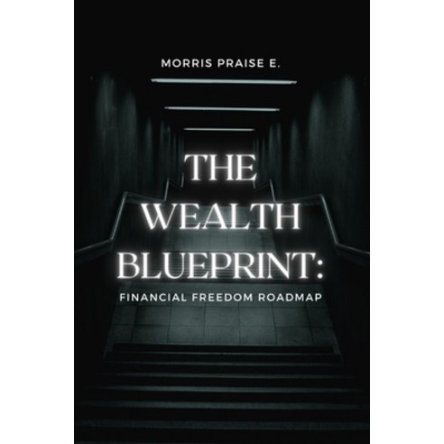 (영문도서) The Wealth Blueprint: : Financial Freedom Roadmap Paperback, Independently Published, English, 9798398751581