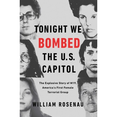 (영문도서) Tonight We Bombed the U.S. Capitol: The Explosive Story of M19 America''s First Female Terror... Paperback, Atria Books, English, 9781501170133