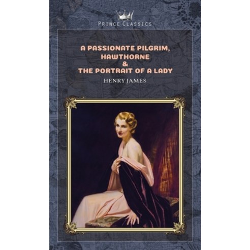 A Passionate Pilgrim Hawthorne & The Portrait of a Lady Hardcover, Prince Classics