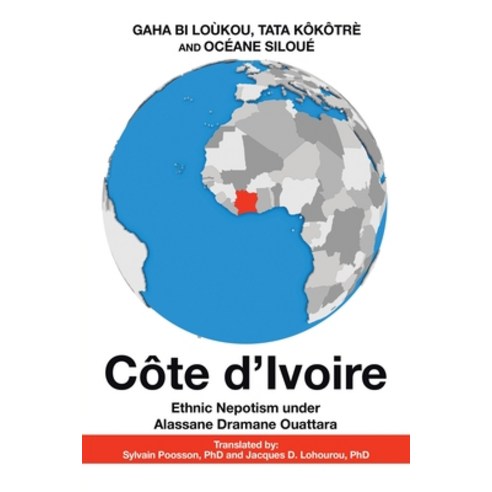 (영문도서) Côte D''Ivoire: Ethnic Nepotism Under Alassane Dramane Ouattara Paperback, Xlibris Us, English, 9781664189492
