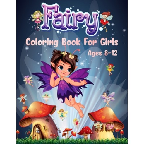 Fairy Coloring Book for girls ages 8-12: Cute adorable fantasy magical drawings of fairies dragons &... Paperback, Independently Published, English, 9798598335826