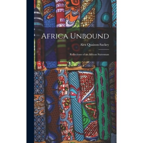 (영문도서) Africa Unbound: Reflections of an African Statesman Hardcover, Hassell Street Press, English, 9781013707193