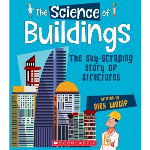 The Science of Buildings: Sky-Scraping Story of Structures (Science of Engineering) (Library Edition) Hardcover, Franklin Watts, English, 9780531131947