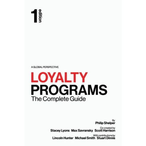 Loyalty Programs: The Complete Guide Paperback, Loyalty & Reward Co, English, 9780648353560