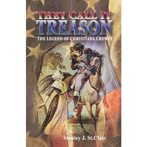 (영문도서) They Call It Treason: The Legend of Christiana Crewey Paperback, St. Clair Publications, English, 9781947514331