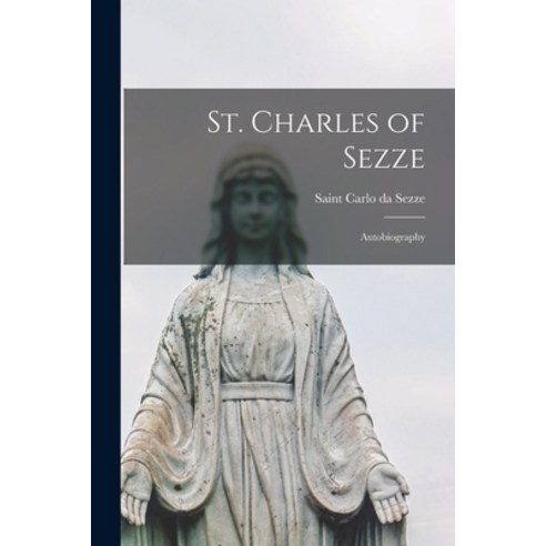 (영문도서) St. Charles of Sezze: Autobiography Paperback, Hassell Street Press, English, 9781014631688