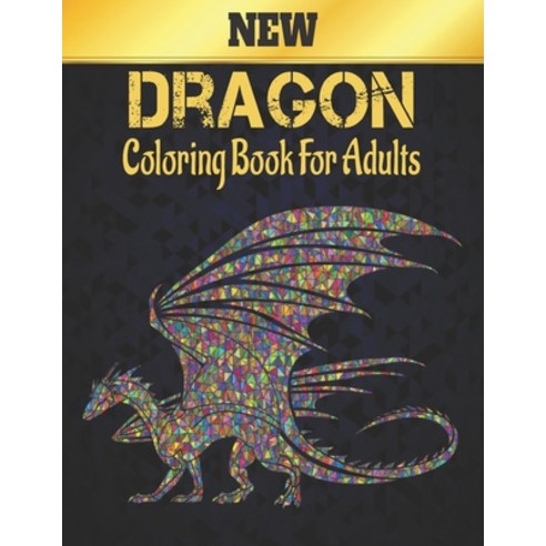 New Dragon Coloring Book Adult: 50 one Sided Dragons Stress Relieving Designs Coloring Book Relaxati... Paperback, Independently Published, English, 9798697118153